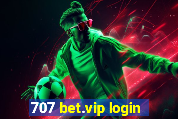 707 bet.vip login